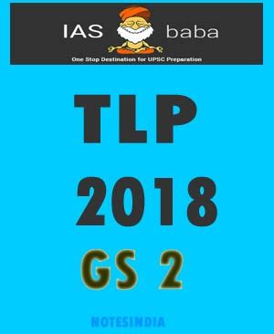 IAS BABA TLP 2018 GS PAPER -2 PRINTED NOTES