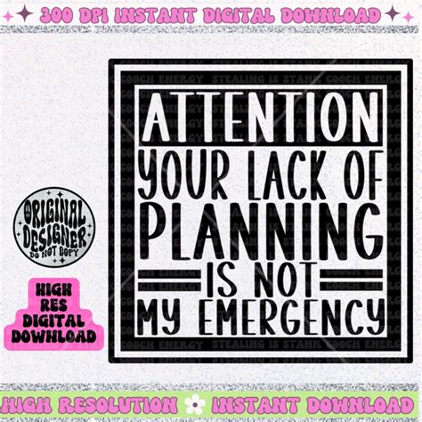 Your lack of planning is not my emergency PNG Download – Homewrecker ...