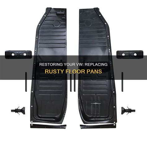 Restoring Your Vw: Replacing Rusty Floor Pans | CyCookery