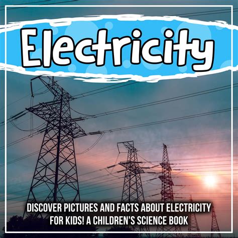 Electricity: Discover Pictures and Facts About Electricity For Kids! A ...
