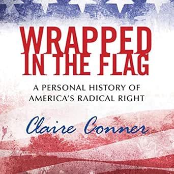 Wrapped in the Flag: A Personal History of America’s Radical Right ...