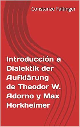 Introducción a Dialektik der Aufklärung de Theodor W. Adorno y Max ...