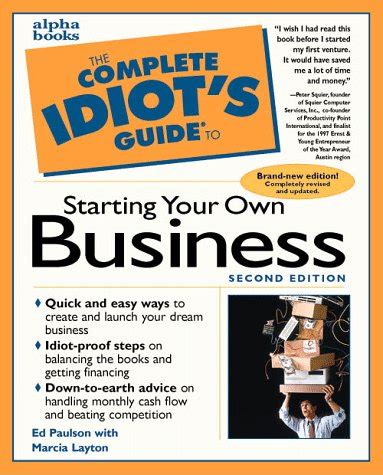 The Complete Idiot's Guide to Starting Your Own Business : Paulson, Ed ...