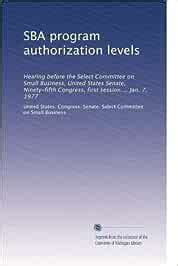 SBA program authorization levels: Hearing before the Select Committee ...