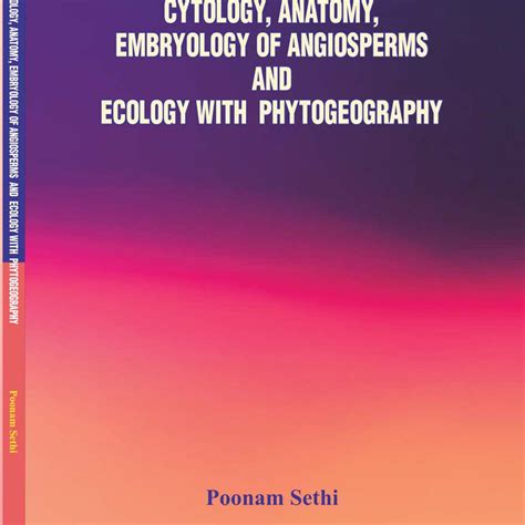 Cytology, Anatomy, Embryology Of Angiosperms And Ecology With ...