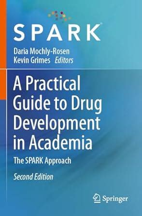 A Practical Guide to Drug Development in Academia: The SPARK Approach ...