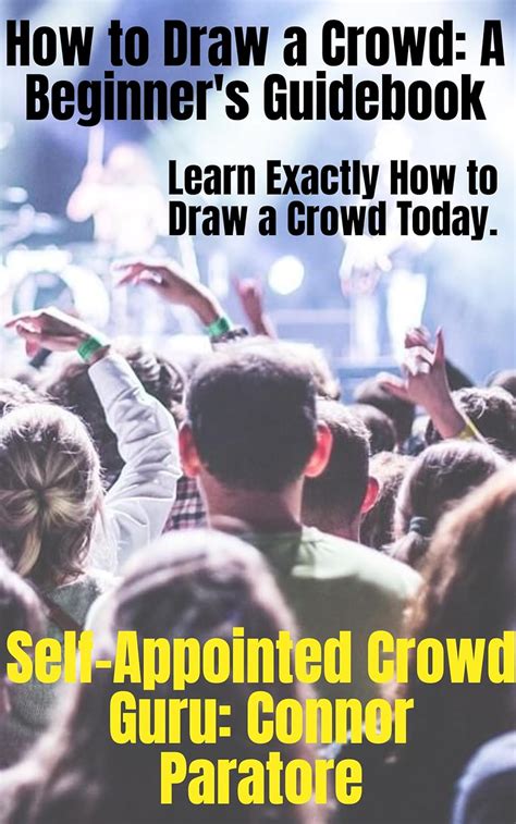How to Draw a Crowd: A Beginner's Guidebook: Learn Exactly How to Draw ...