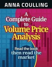 A Complete Guide To Volume Price Analysis By Anna Coulling: Buy A ...