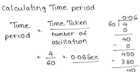 Pendulum oscilates 60 times in 4 seconds.fimd its time period - Brainly.in