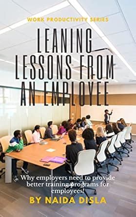 Learning Lessons From An Employee : Why Employers Need to Provide ...