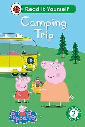 Peppa Pig Camping Trip: Read It Yourself - Level 2 Developing Reader ...