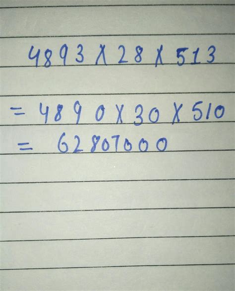 multiply by estimation (using general rule) 4893 × 28 × 513 - Brainly.in