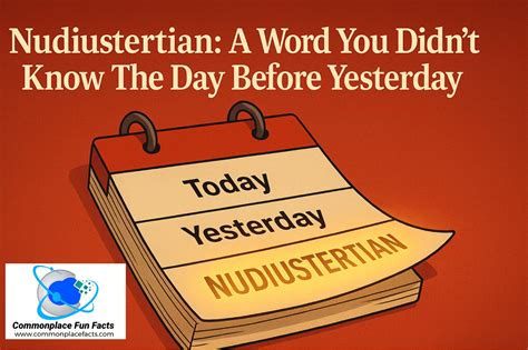 Nudiustertian: A Word You Didn’t Know The Day Before Yesterday ...