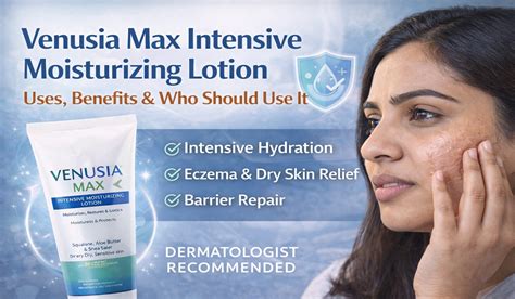 Venusia Max Intensive Moisturizing Lotion: Uses & Benefits