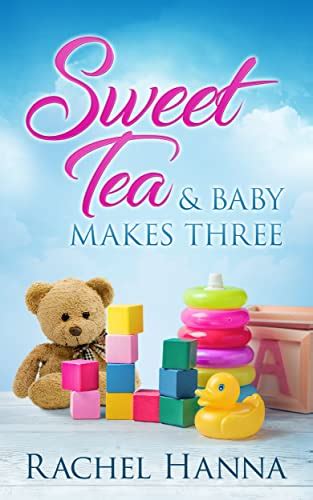 Sweet Tea & Baby Makes Three (Sweet Tea B&B Book 6) eBook : Hanna ...