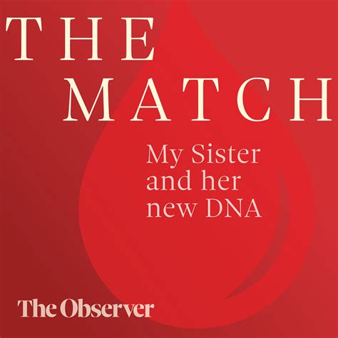 The match: My sister and her new DNA | The Observer