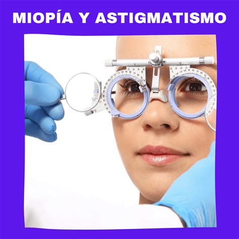 La miopia y el astigmatismo