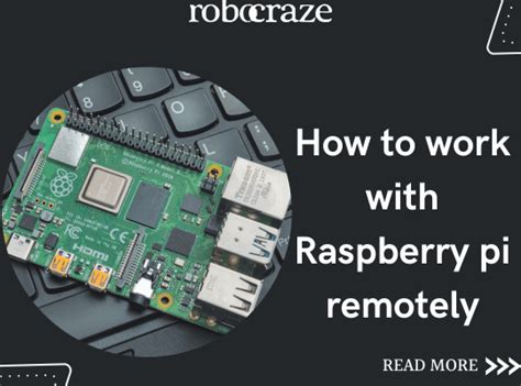 How to work with Raspberry pi remotely – Robocraze