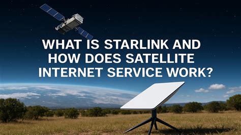 What is Starlink and How Does Satellite Internet Service Work?