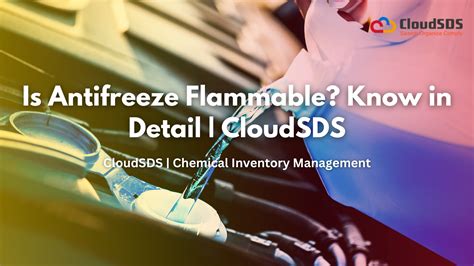 Is Antifreeze Flammable? Know in Detail | CloudSDS | CloudSDS