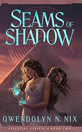 Seams of Shadow (Celestial Scripts Book 2) eBook : Nix, Gwendolyn N ...