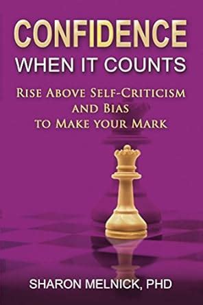 Confidence when it Counts: Rise Above Self-Criticism to Make your Mark ...