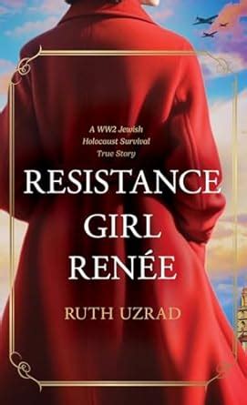 Buy Resistance Girl Rene: A WW2 Jewish Holocaust Survival True Story ...