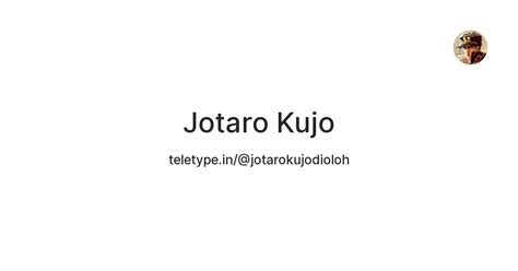 Jotaro Kujo — Teletype