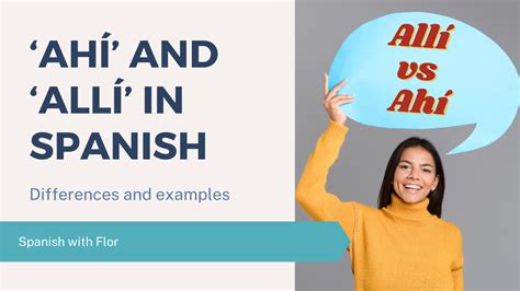 What is the Difference between Ahí and Allí in Spanish? - Spanish with Flor
