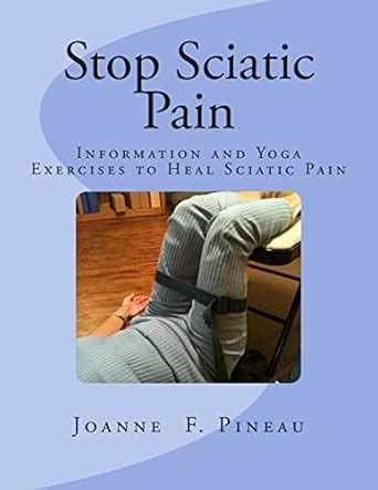 Buy Stop Sciatic Pain: Information and Yoga Exercises to Heal Sciatic ...