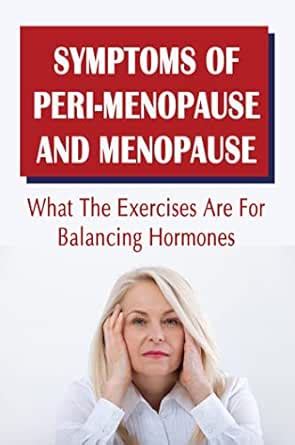 Symptoms Of Peri-Menopause And Menopause: What The Exercises Are For ...