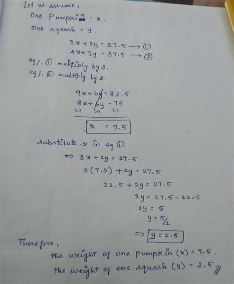 Three pumpkins and two squash weigh 27.5 pounds. Four pumpkins and ...