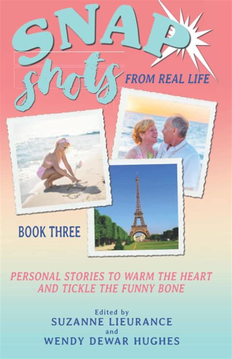 Buy Snap Shots from Real Life Book 3: Personal Stories to Warm the ...
