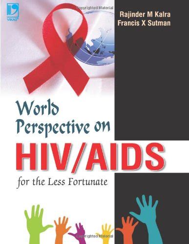 World Perspective on HIV/AIDS: for The Less Fortunate - A Handbook ...