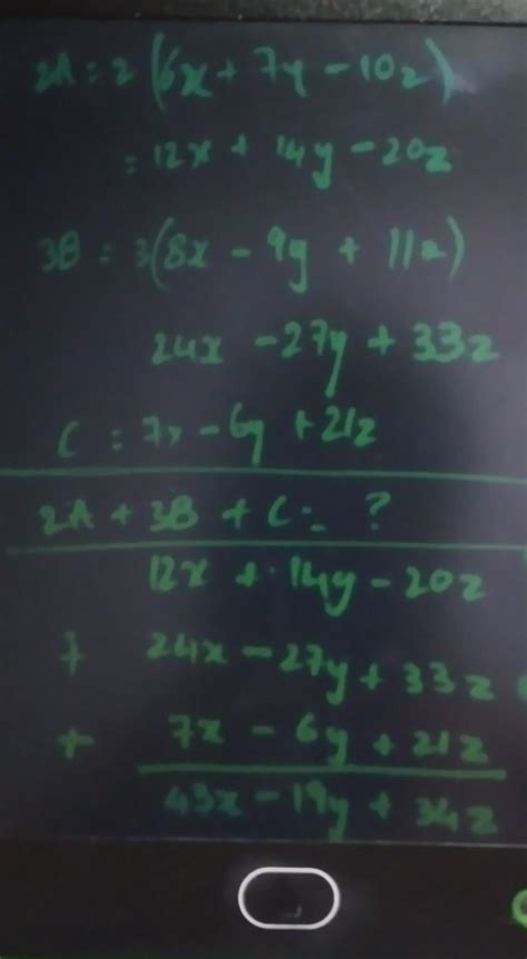 If A = 6x + 7y-10z, B=8x-9y+ 11z, C=7x-6y + 21z. Find 2A + 3B + C ...