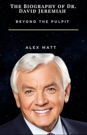 The Biography Of Dr. David Jeremiah : Beyond The Pulpit eBook : Matt ...