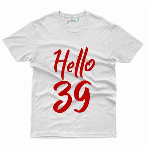 Hello 39 T-Shirt - 39th Birthday Collection | Gubbacci