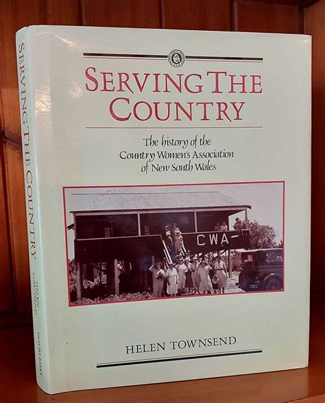 SERVING THE COUNTRY The History of the Country Women's Association of New South Wales de ...