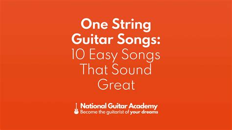 One String Guitar Songs: 10 Easy Songs That Sound Great