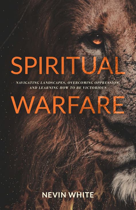 SPIRITUAL WARFARE: NAVIGATING LANDSCAPES, OVERCOMING OPPRESSION, AND LEARNING HOW TO BE ...