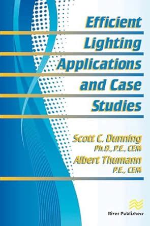 Efficient Lighting Applications and Case Studies : Dunning, Scott C ...