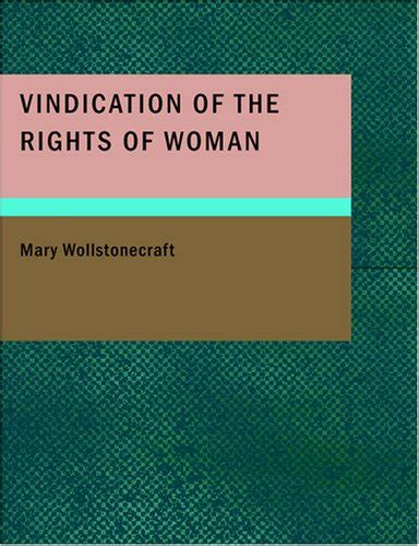 Vindication of the Rights of Woman: With Strictures on Political and ...