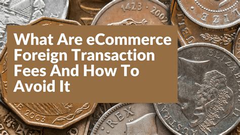 What Are eCommerce Foreign Transaction Fees And How To Avoid It
