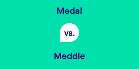 Medal vs. Meddle: What's the Difference?