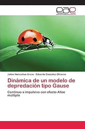 Buy Dinámica de un modelo de depredación tipo Gause Book Online at Low ...