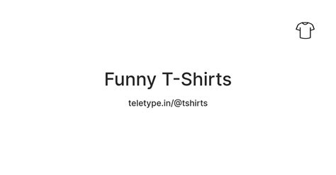 Funny T-Shirts — Teletype