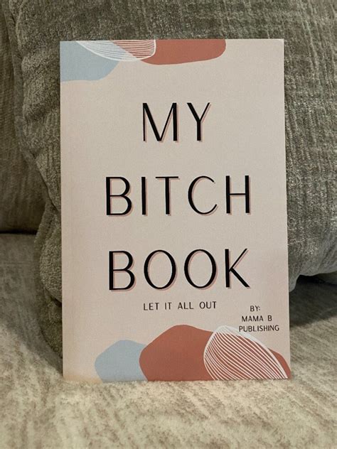My Bitch Book A Therapeutic Stress Relief Journal, Self Help Journal ...