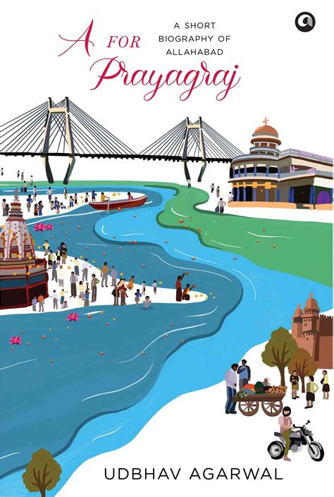 ‘A for Prayagraj’: This biography of Allahabad is a modern story of an ...