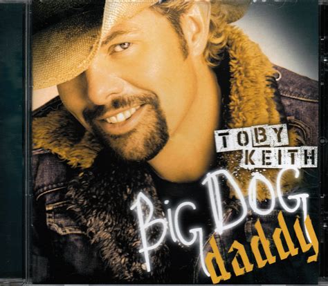 CD. Toby Keith. Big Dog Daddy | Big dogs, Country music, Toby keith lyrics