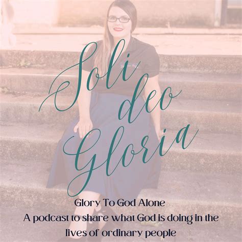 Soli Deo Gloria (podcast) - Samantha Hammonds | Listen Notes